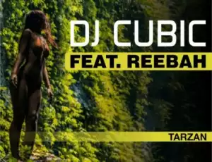 Dj Cubic - Tarzan ft. Reebah